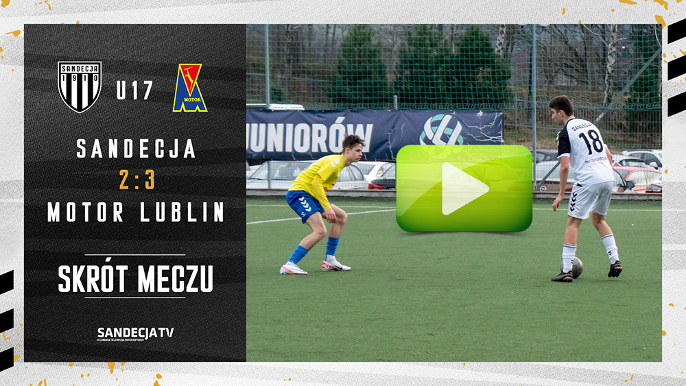 CLJ U17: Sandecja Nowy Sącz - Motor Lublin 2:3 (2:0), skrót meczu