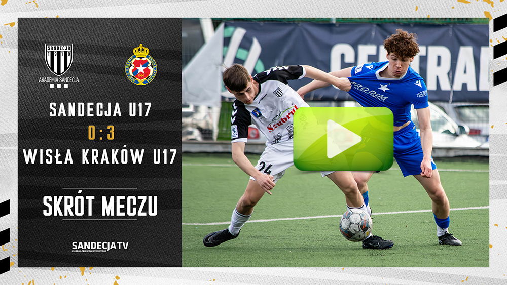 CLJ U17: Sandecja Nowy Sącz - Wisła Kraków 0:3 (0:1), skrót meczu